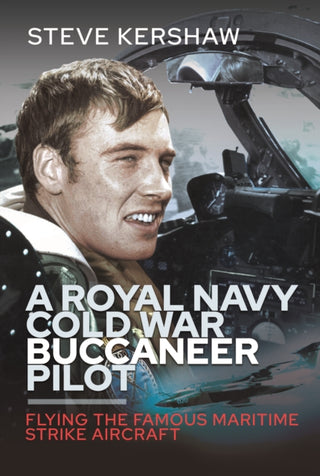 Cover image for 9781399040129 - A Royal Navy Cold War Buccaneer Pilot