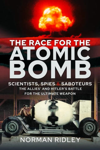 Cover image for 9781399040327 - The Race for the Atomic Bomb