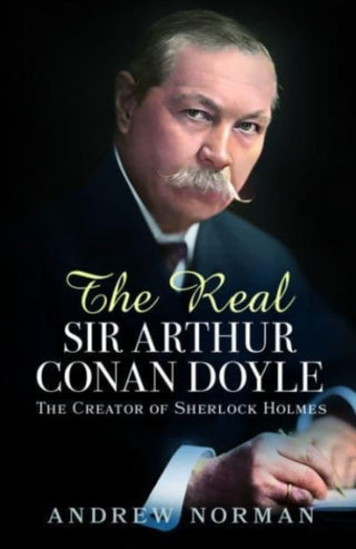 Cover image for 9781399042055 - The Real Sir Arthur Conan Doyle