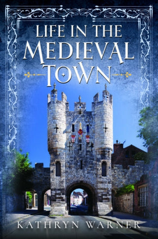 Cover image for 9781399042109 - Life in the Medieval Town