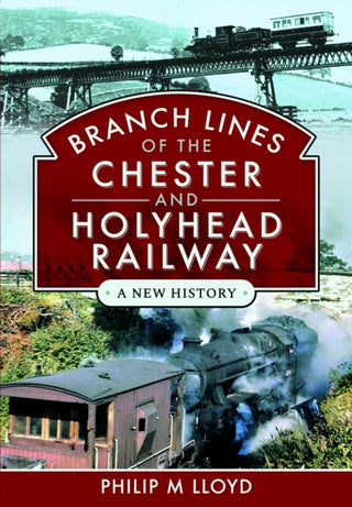 Cover image for 9781399043526 - Branch Lines of the Chester & Holyhead Railway