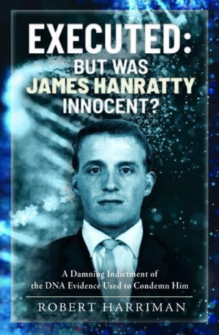 Cover image for 9781399044936 - Executed: But was James Hanratty Innocent?