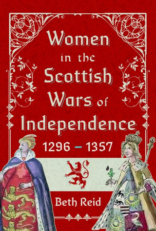 Cover image for 9781399047654 - Women in the Scottish Wars of Independence 1296–1357