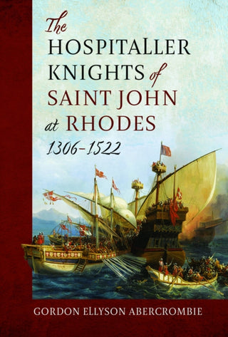 Cover image for 9781399048002 - The Hospitaller Knights of Saint John at Rhodes 1306-1522
