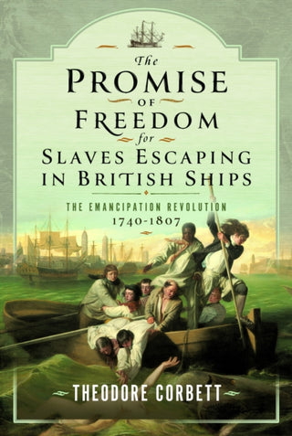 Cover image for 9781399048200 - The Promise of Freedom for Slaves Escaping in British Ships