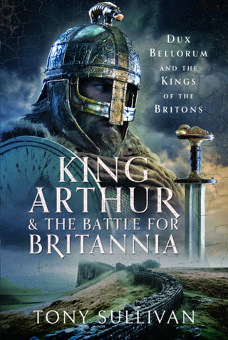 Cover image for 9781399048682 - King Arthur and the Battle for Britannia