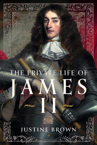 Cover image for 9781399050777 - The Private Life of James II