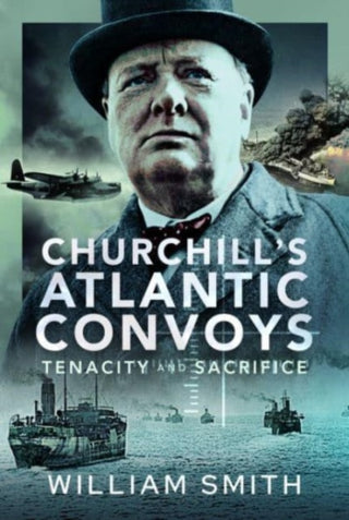 Cover image for 9781399050975 - Churchill's Atlantic Convoys