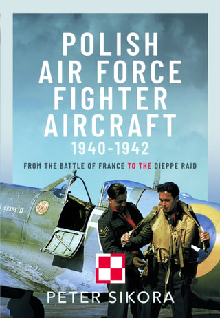 Cover image for 9781399051026 - Polish Air Force Fighter Aircraft, 1940-1942