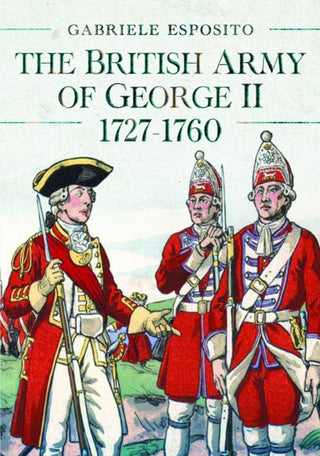 Cover image for 9781399051903 - The British Army of George II, 1727-1760