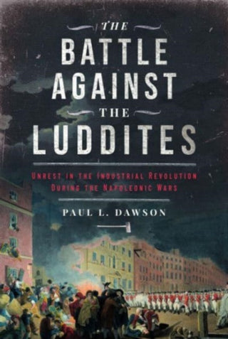 Cover image for 9781399052405 - The Battle Against the Luddites