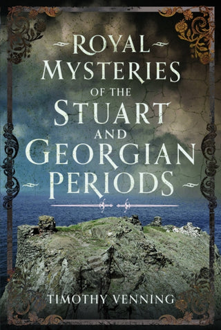 Cover image for 9781399054249 - Royal Mysteries of the Stuart and Georgian Periods