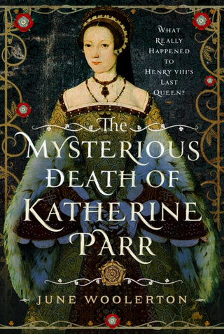 Cover image for 9781399054447 - The Mysterious Death of Katherine Parr