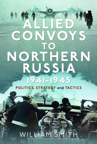 Cover image for 9781399054737 - Allied Convoys to Northern Russia, 1941–1945