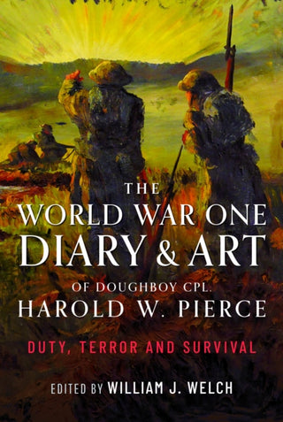 Cover image for 9781399055482 - The World War One Diary and Art of Doughboy Cpl Harold W Pierce