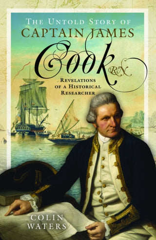 Cover image for 9781399056960 - The Untold Story of Captain James Cook RN