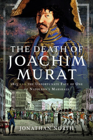 Cover image for 9781399058407 - The Death of Joachim Murat