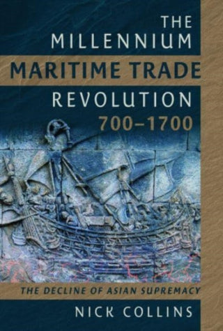 Cover image for 9781399060127 - The Millennium Maritime Trade Revolution, 700-1700