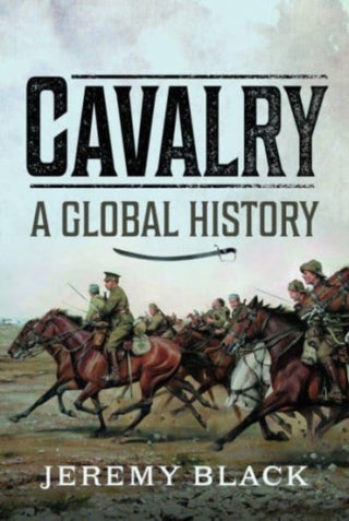 Cover image for 9781399060899 - Cavalry: A Global History