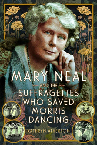 Cover image for 9781399061506 - Mary Neal and the Suffragettes Who Saved Morris Dancing