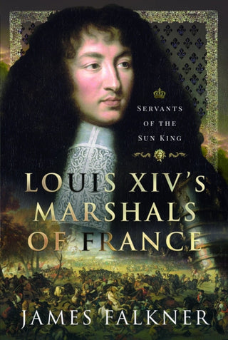 Cover image for 9781399062664 - Louis XIV's Marshals of France