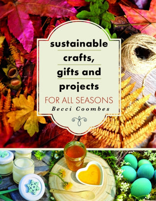 Cover image for 9781399064330 - Sustainable Crafts, Gifts and Projects for All Seasons