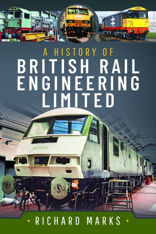 Cover image for 9781399066358 - A History of British Rail Engineering Limited