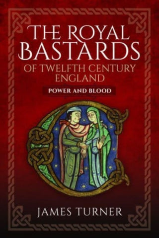 Cover image for 9781399067348 - The Royal Bastards of Twelfth Century England
