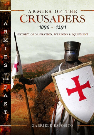 Cover image for 9781399067447 - Armies of the Crusaders, 1096–1291