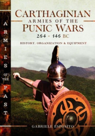 Cover image for 9781399067546 - Carthaginian Armies of the Punic Wars, 264–146 BC