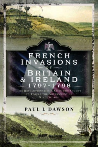 Cover image for 9781399068086 - French Invasions of Britain and Ireland, 1797 1798
