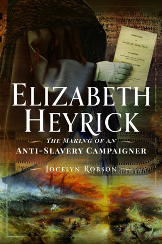 Supplemental image for 9781399068383 - Elizabeth Heyrick: The Making of an Anti-Slavery Campaigner