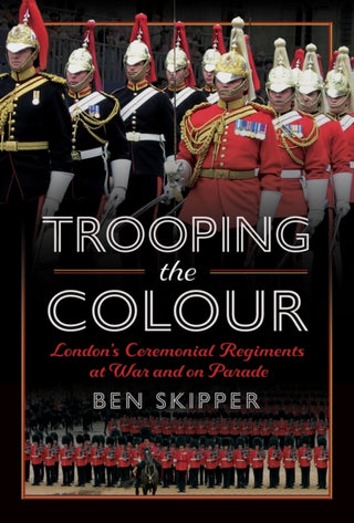 Cover image for 9781399069441 - Trooping the Colour