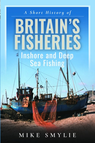 Cover image for 9781399069540 - A Short History of Britain’s Fisheries