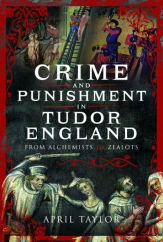 Cover image for 9781399071666 - Crime and Punishment in Tudor England