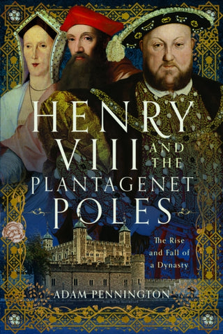 Cover image for 9781399071710 - Henry VIII and the Plantagenet Poles
