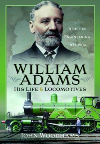 Cover image for 9781399071963 - William Adams: His Life and Locomotives