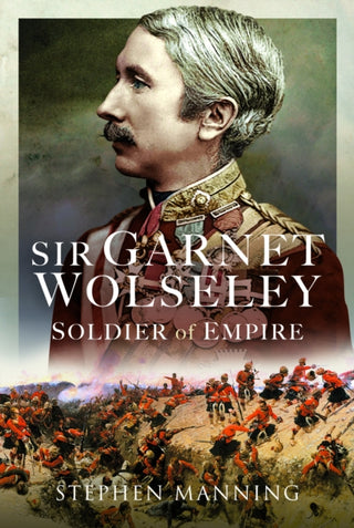 Cover image for 9781399072441 - Sir Garnet Wolseley