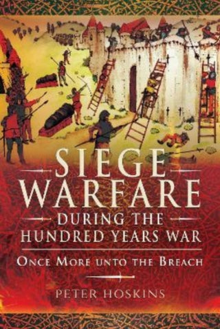 Cover image for 9781399074766 - Siege Warfare during the Hundred Years War