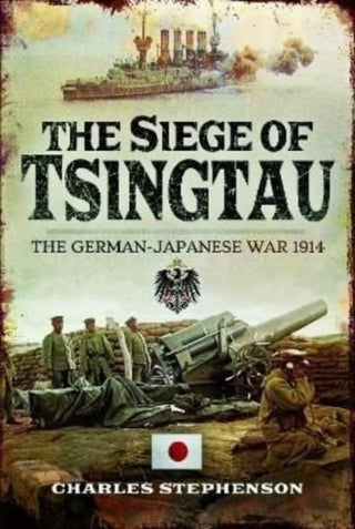 Cover image for 9781399074834 - The Siege of Tsingtau