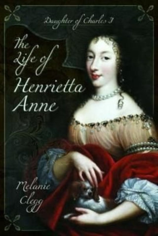 Cover image for 9781399075152 - The Life of Henrietta Anne