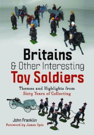 Cover image for 9781399075374 - Britains and Other Interesting Toy Soldiers