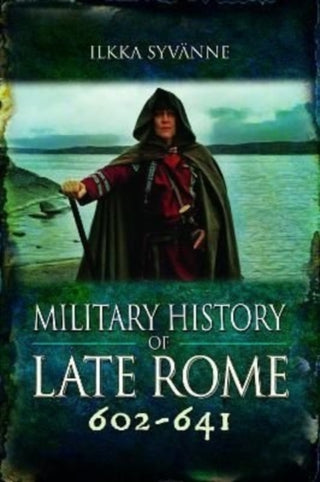 Supplemental image for 9781399075671 - Military History of Late Rome 602-641
