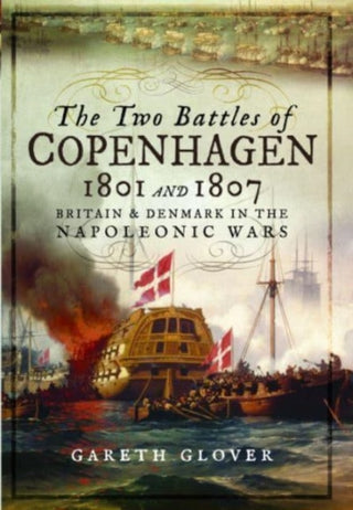 Cover image for 9781399077293 - The Two Battles of Copenhagen 1801 and 1807