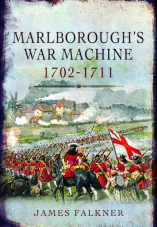 Cover image for 9781399077316 - Marlborough's War Machine, 1702-1711