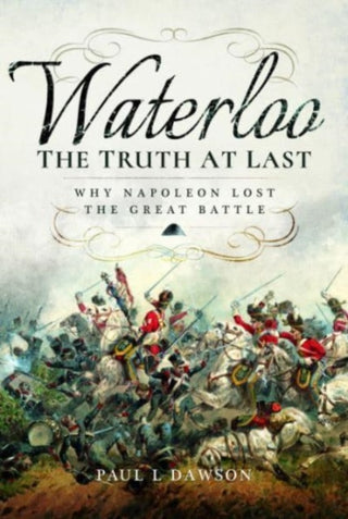 Cover image for 9781399077415 - Waterloo: The Truth At Last