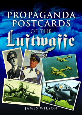 Cover image for 9781399077866 - Propaganda Postcards of the Luftwaffe