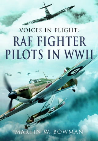 Cover image for 9781399078177 - Voices in Flight - RAF Fighter Pilots in WWII