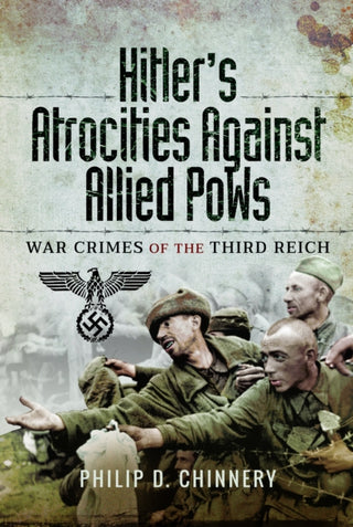 Cover image for 9781399078207 - Hitler’s Atrocities against Allied PoWs
