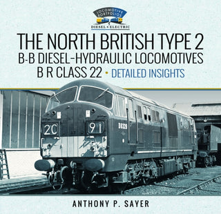 Cover image for 9781399078276 - North British Type 2 B-B Diesel-Hydraulic Locomotives, B R Class 22 - Volume 2 - Detailed Insights